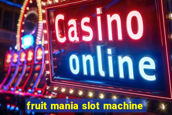 fruit mania slot machine