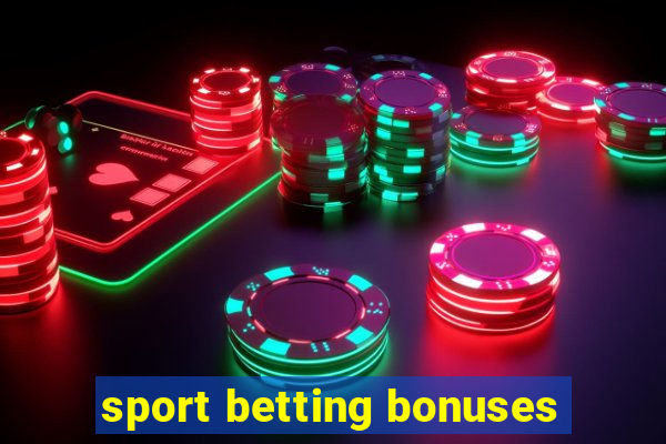 sport betting bonuses