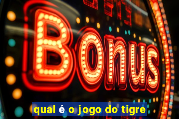 qual é o jogo do tigre