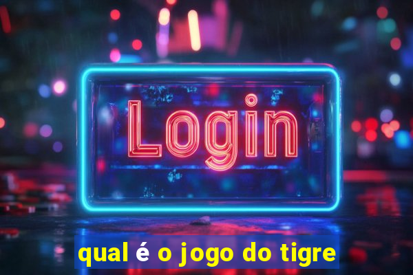 qual é o jogo do tigre