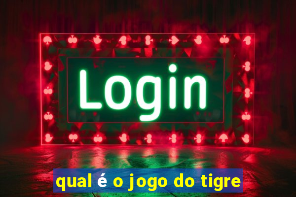 qual é o jogo do tigre