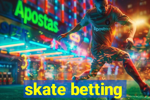 skate betting