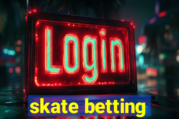 skate betting