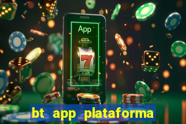 bt app plataforma de jogos