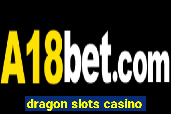 dragon slots casino