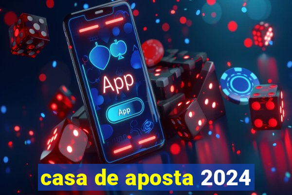 casa de aposta 2024