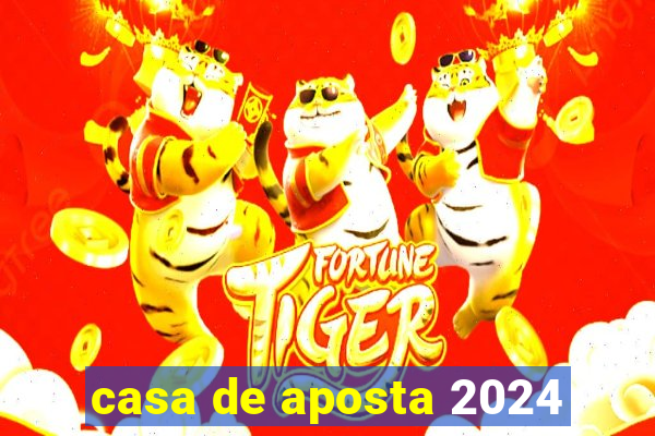 casa de aposta 2024