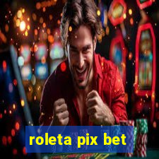 roleta pix bet