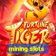 mining slots