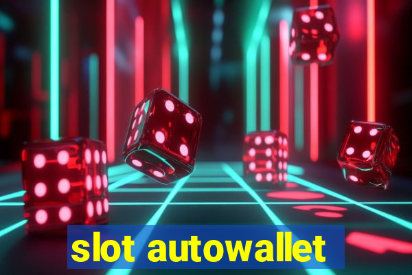 slot autowallet