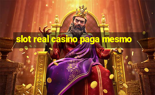 slot real casino paga mesmo