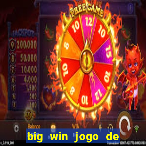 big win jogo de ganhar dinheiro