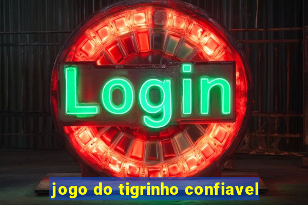 jogo do tigrinho confiavel