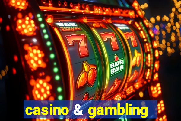 casino & gambling