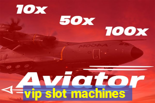 vip slot machines