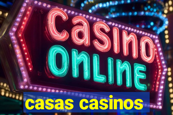 casas casinos