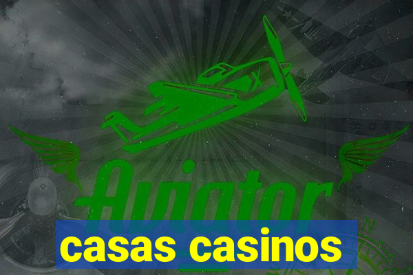 casas casinos