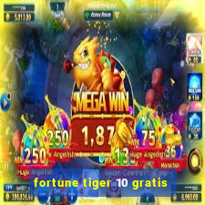 fortune tiger 10 gratis