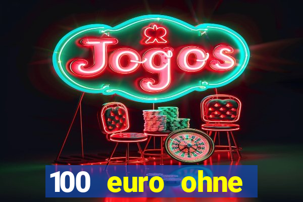 100 euro ohne einzahlung casino