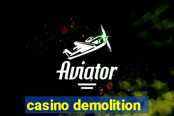 casino demolition