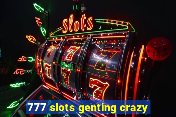 777 slots genting crazy