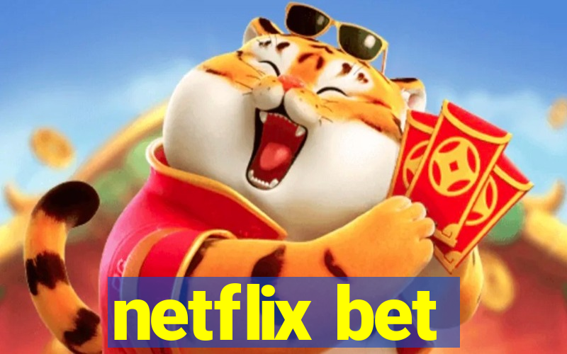 netflix bet