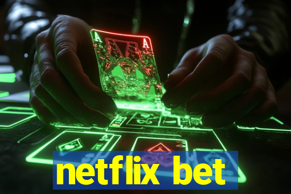 netflix bet