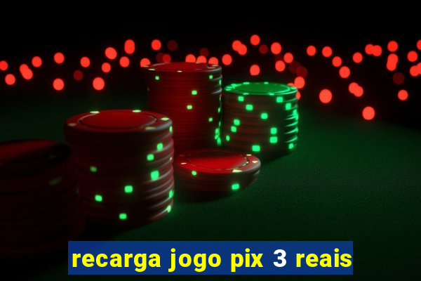 recarga jogo pix 3 reais