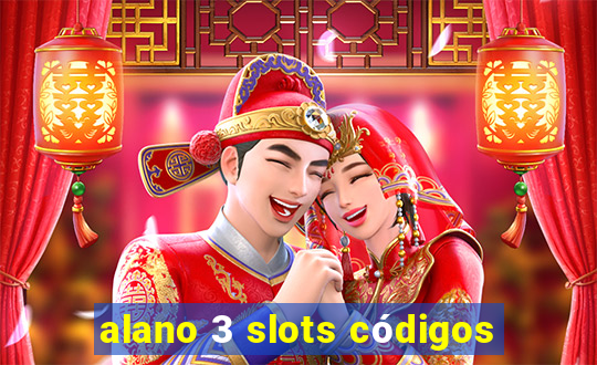 alano 3 slots códigos