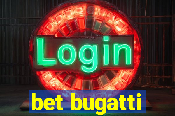 bet bugatti