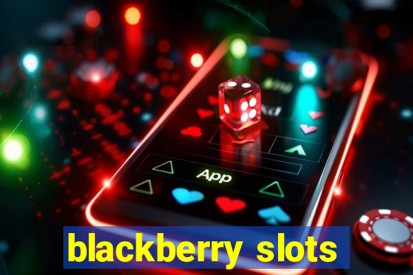 blackberry slots