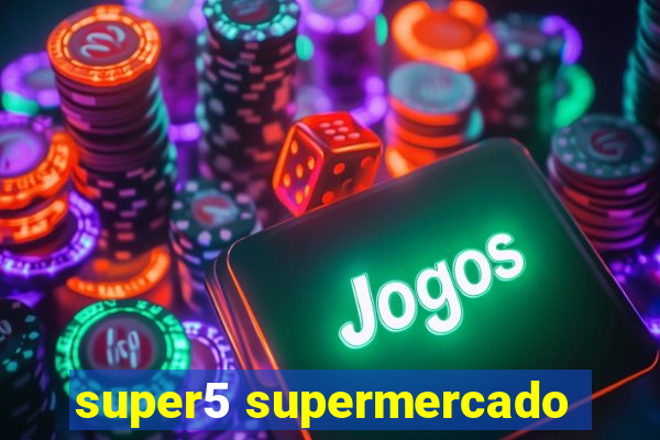 super5 supermercado