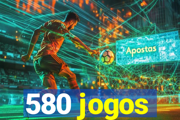 580 jogos