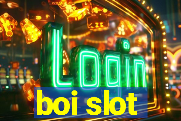 boi slot