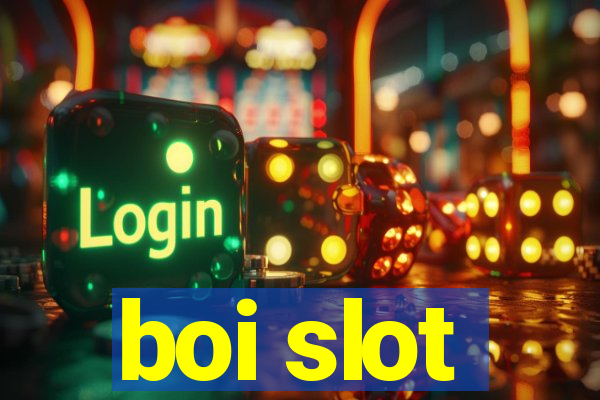 boi slot