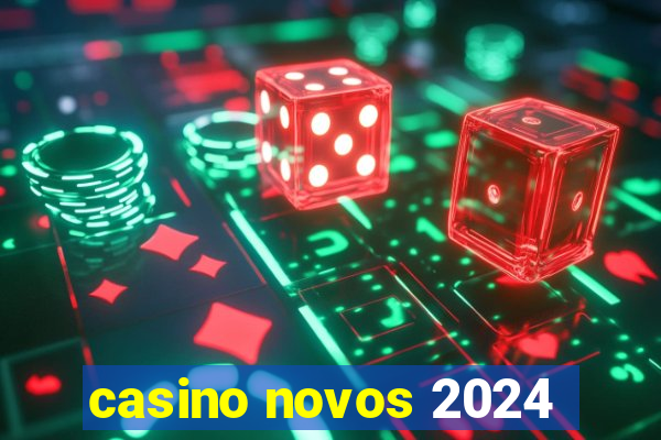 casino novos 2024