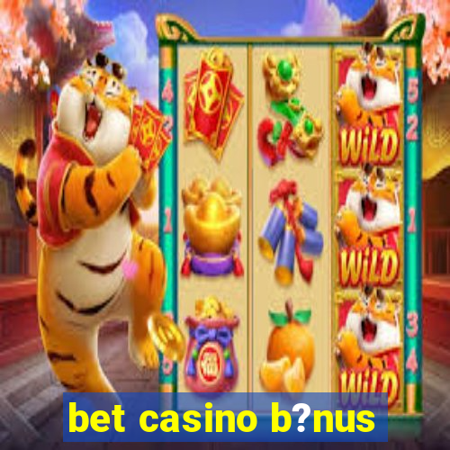 bet casino b?nus