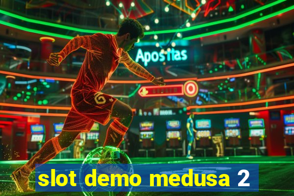 slot demo medusa 2