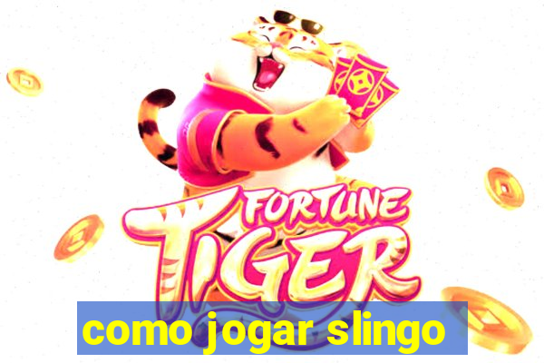 como jogar slingo