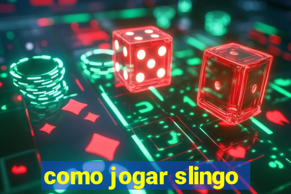 como jogar slingo