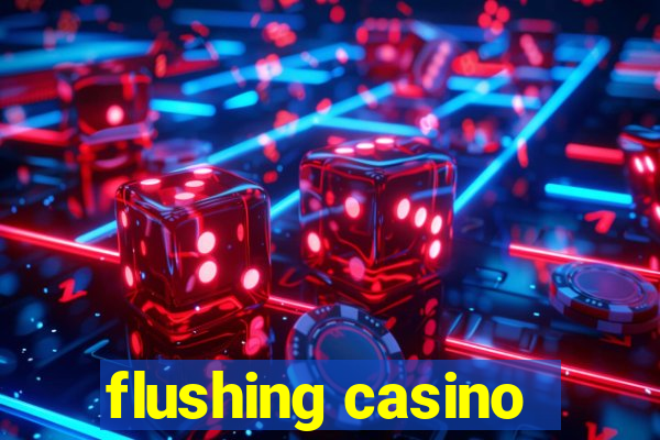 flushing casino