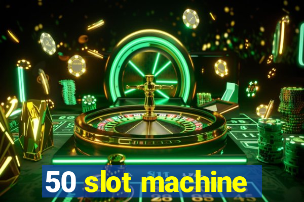 50 slot machine