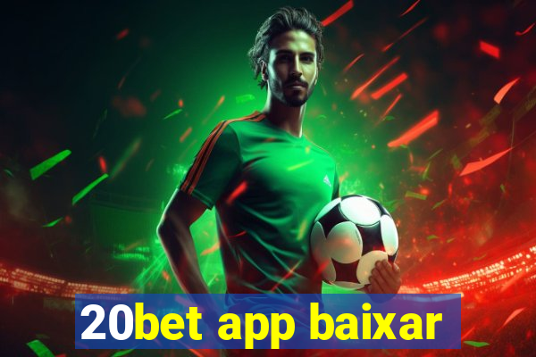 20bet app baixar