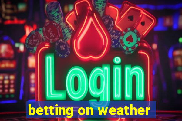 betting on weather