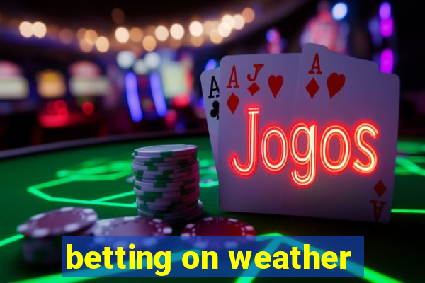 betting on weather