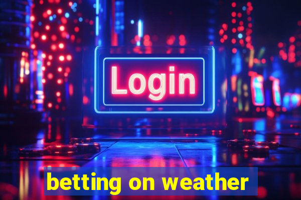 betting on weather