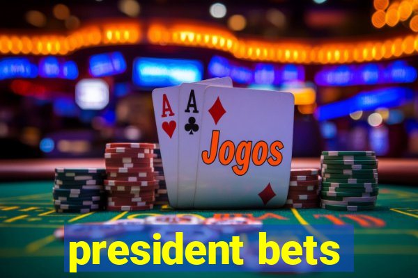 president bets