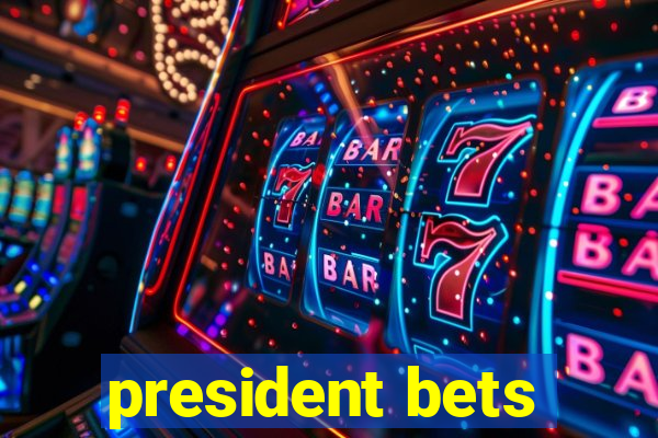 president bets