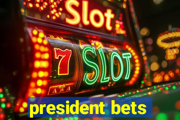 president bets