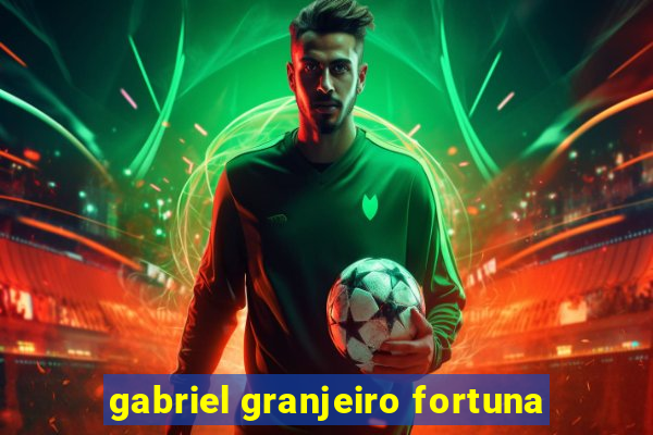 gabriel granjeiro fortuna